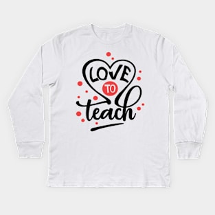 Love to Teach Kids Long Sleeve T-Shirt